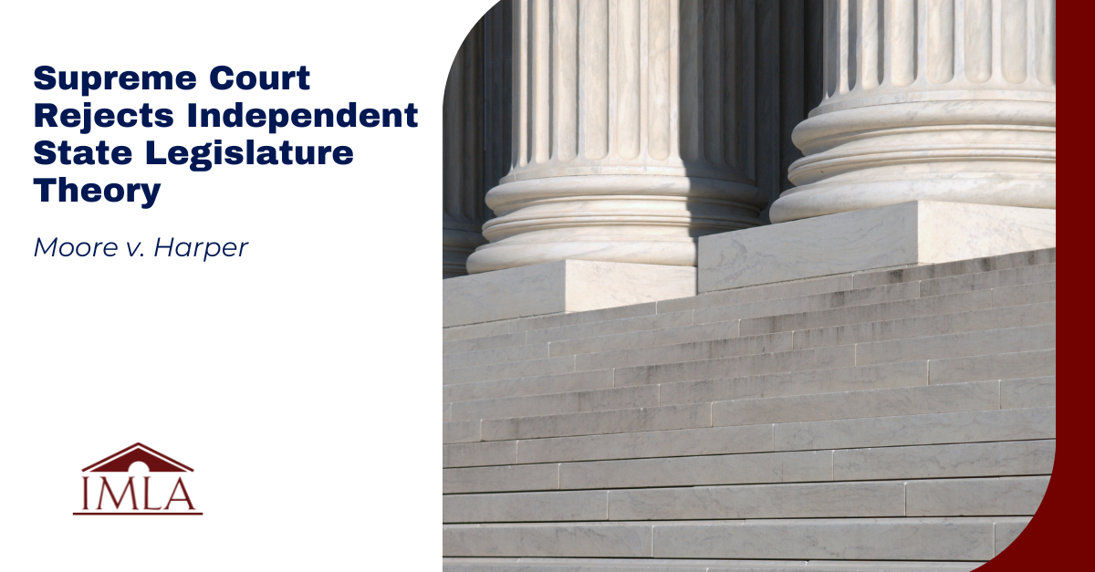 Supreme Court Rejects Independent State Legislature Theory